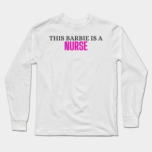 This Barbie is a Nurse Long Sleeve T-Shirt